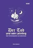 Produkt-Bild: Der Tod und sein Lehrling: &Uuml;ber Schicksalsgesetze und Liebesmystik