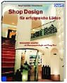 Shop Design für erfolgreiche Läden. Atmosphäre schaffen mit Raumpsychologie und Feng Shui.
