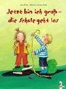 Jetzt bin ich gro� - die Schule geht los - Jana Frey