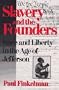 Slavery and the Founders : Race and Liberty in the Age of Jefferson