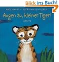 Augen zu, kleiner Tiger!