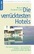 City Travel Guides Discounted  Bücher : Die verrücktesten Hotels: Die spannendsten und verruchtesten und größten, absurdesten und einsamsten Hotels der Welt