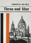Produkt-Bild: Thron und Altar. Die Rolle der Berliner Hofprediger im Zeitalter des Wilhelminismus.