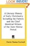 A Literary History of Early Christianity Including the Fathers and the Chief Heretical Writers of the Ante-Nicene Period