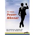 Die neuen Powerm�nner: Ein praktischer Ratgeber f�r M�nner in der Midlife-Crisis