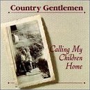 Revue The Country Gentlemen  / Calling My Children Home