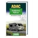 ADAC Stellplatzf&uuml;hrer Deutschland/Europa 2009: &Uuml;ber 3400 Stellpl&auml;tze in 19 L&auml;ndern Europas von ADAC-Experten getestet