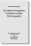 Das Markus-Evangelium im Rahmen antiker Historiographie