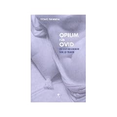 Opium f�r Ovid: Ein Kopfkissenbuch von 22 Frauen