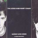 The Jesus and Mary Chain - Barbed Wire Kisses