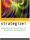 Strategize! Experiential Exercises in Strategic Management