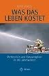 Was das Leben kostet. Verbrechen und Katastrophen im 20. Jahrhundert