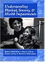Understanding Physical, Sensory and Health Impairments: Characteristics and Educational Implications