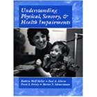 Understanding Physical, Sensory and Health Impairments: Characteristics and Educational Implications