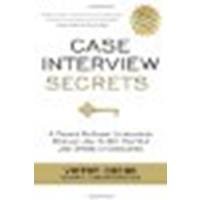 Case Interview Secrets: A Former McKinsey Interviewer Reveals How to Get Multiple Job Offers in Consulting by Cheng, Victor [Innovation Press, 2012] (Paperback) [Paperback]