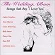 Wedding Album: Songs That Say I Love You 1
