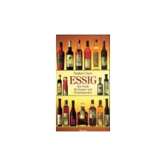 Essig. Der Guide f�r Kenner und Feinschmecker