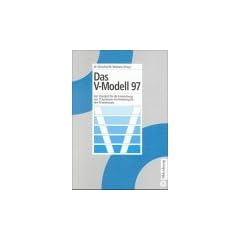 Das V-Modell 97: Der Standard f�r die Entwicklung von IT-Systemen mit Anleitung f�r den Praxiseinsatz