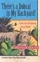 There�s a Bobcat in My Backyard: Living with and Enjoying Urban Wildlife (Arizona-Sonora Desert Museum Guides)