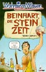 WahnsinnsWissen. Bein die Steinzeit - Terry Deary