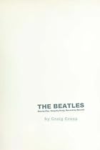 The Beatles: Day-by-Day, Song-by-Song, Record-by-Record