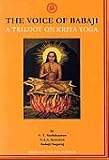 The Voice of Babaji A Trilogy on Kriya Yoga