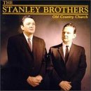 The Stanley Brothers - Old Country Church - Zortam Music