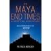 The Maya End Times: A Spiritual Adventure*Maya Prophecies for 2012
