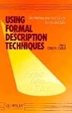 Using formal description techniques : an introduction to ESTELLE, LOTOS and SDL