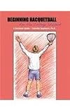 BEGINNING RACQUETBALL FOR THE COLLEGE STUDENT: A SURVIVAL GUIDE