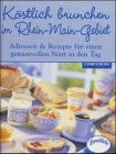 Köstlich brunchen im Rhein-Main-Gebiet. Adressen und Rezepte für einen genussvollen Start in den Tag