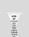 White Thong with Aim at heaven and you will get earth thrown in. Aim at earth and you...