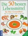 Produkt-Bild: Die f&uuml;nfzig (50) besten Lebensmittel f&uuml;r Ihre Gesundheit