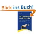 Als Deutschland am �quator lag. Eine Zeitreise durch die letzten 540 Millionen Jahre