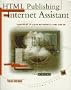 Html Publishing With Internet Assistant: Your Guide to Using Microsoft's Html Add-On/Book and Disk (Quick tour)