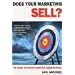 Does Your Marketing Sell?: The Secret of Effective Marketing Communications