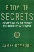 Body Of Secrets: How America's NSA & Britain's GCHQ Eavesdrop On The World