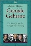 Geniale Gehirne. Zur Geschichte der Elitegehirnforschung