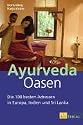 Ayurveda Oasen: Die 100 besten Adressen in Europa, Indien und Sri Lanka