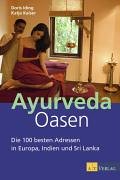City Travel Guides Discounted  Bücher : Ayurveda Oasen: Die 100 besten Adressen in Europa, Indien und Sri Lanka