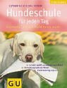 Hundeschule f&uuml;r jeden Tag: Erziehung, die dem Hund Spa&szlig; macht. So lernt, spielt und versteht mein Hund. Hundetraining artgerecht. Verhaltensprobleme l&ouml;sen