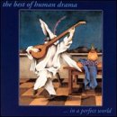 Best of Human Drama...In a Perfect World