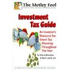 Motley Fool Investment Tax Guide : An Investor's Resource for Smart Tax Planning Throughout the Year