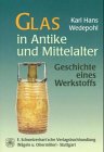 Glas in Mittelalter und Antike: Geschichte eines Werkstoffes - Karl Hans Wedepohl