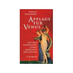 Applaus f�r Venus. Die 100 sch�nsten Liebesgedichte der Antike