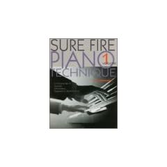 Sure Fire Piano Technique, Vol 1