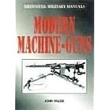 Modern Machine Guns (Greenhill Military Manuals)