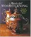 Masterful Woodturning: Projects & Inspiration for the Skilled Turner