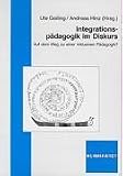 Integrationspädagogik im Diskurs: Auf dem Weg zu einer inklusiven Pädagogik
