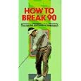 How to Break 90: The Mental and Tactical Approach (Play Better Golf Series) by  Beverly Lewis